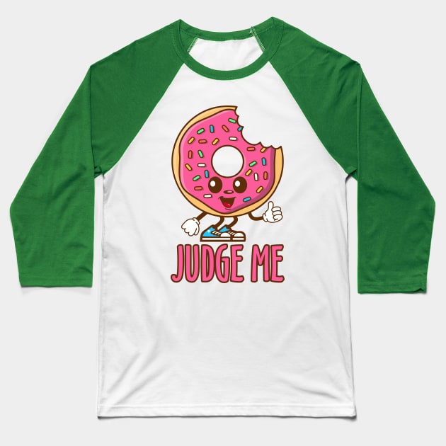 Donut Judge Me Baseball T-Shirt by DavesTees